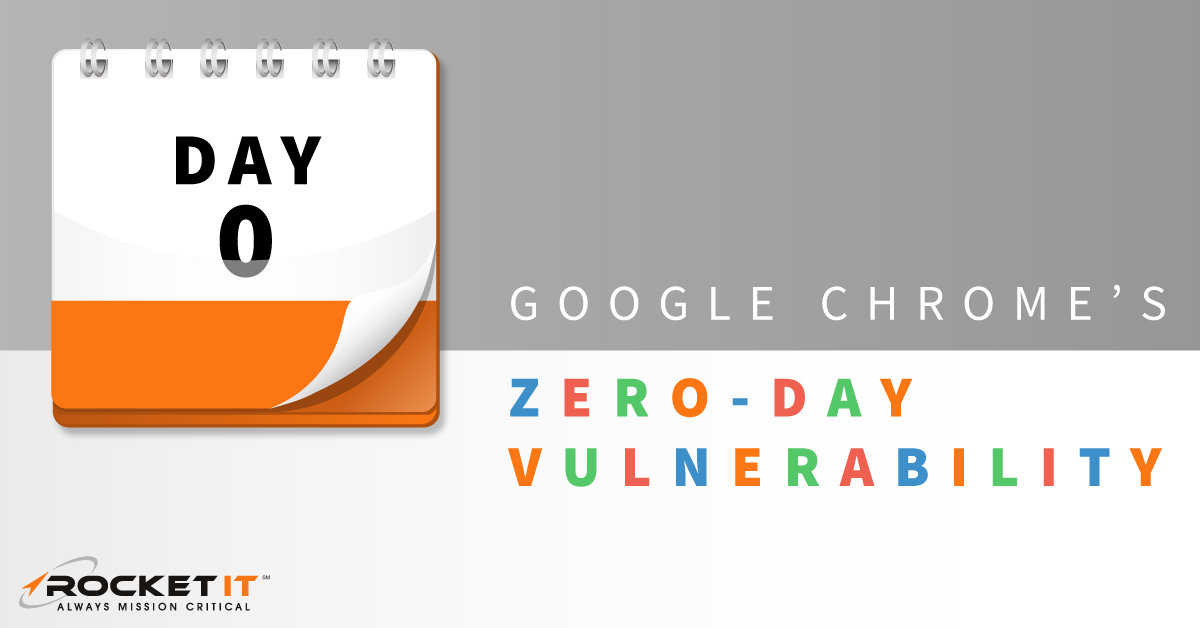 Google Chrome ZeroDay Vulnerability Gives Hackers Control Rocket IT