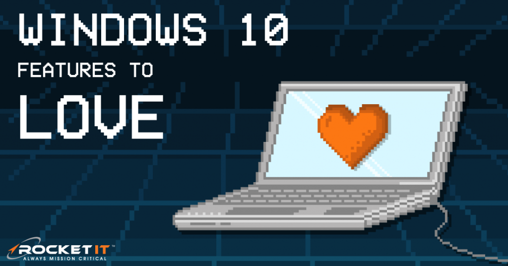 Windows 10 Features to Love